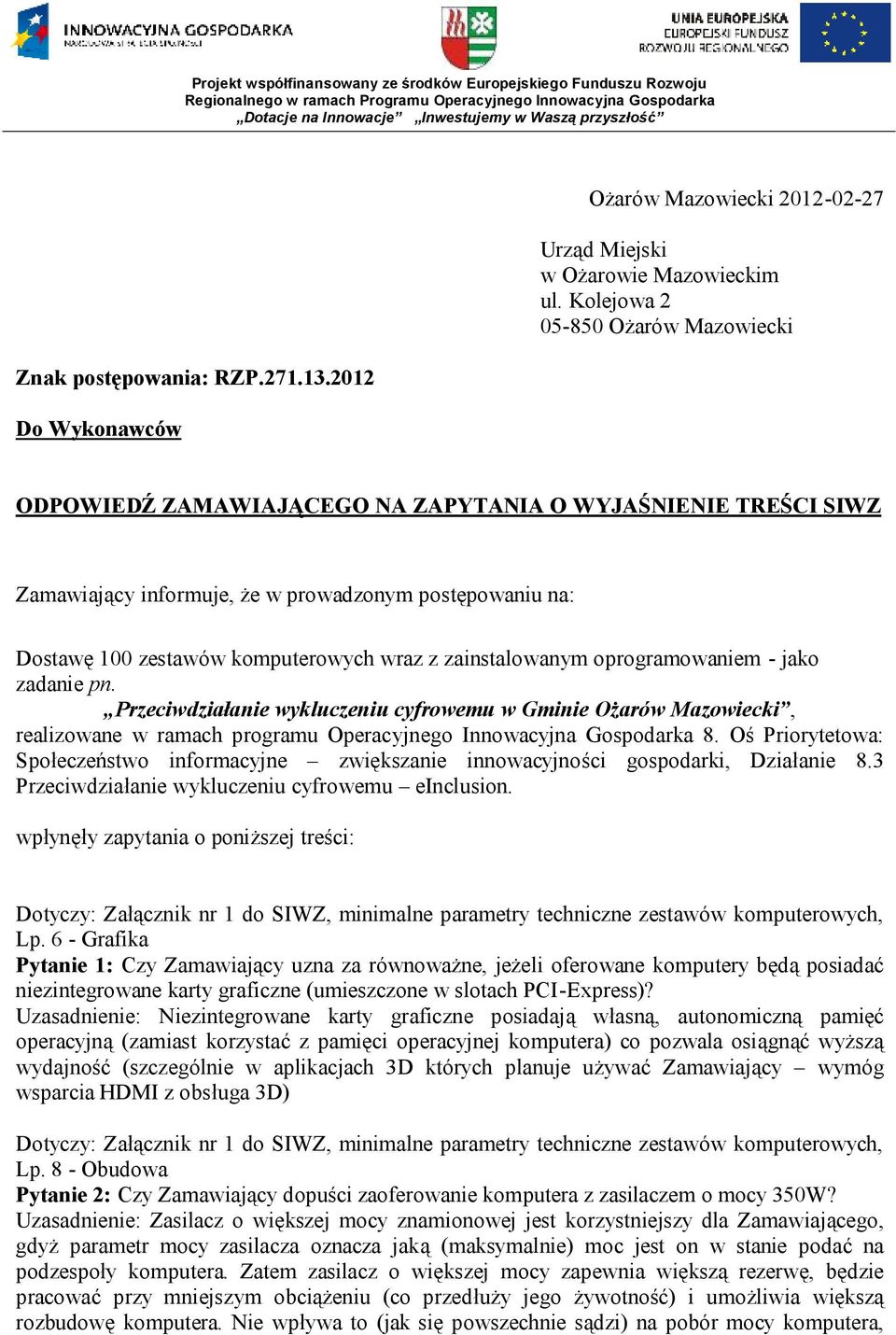 zainstalowanym oprogramowaniem - jako zadanie pn. Przeciwdziałanie wykluczeniu cyfrowemu w Gminie Ożarów Mazowiecki, realizowane w ramach programu Operacyjnego Innowacyjna Gospodarka 8.