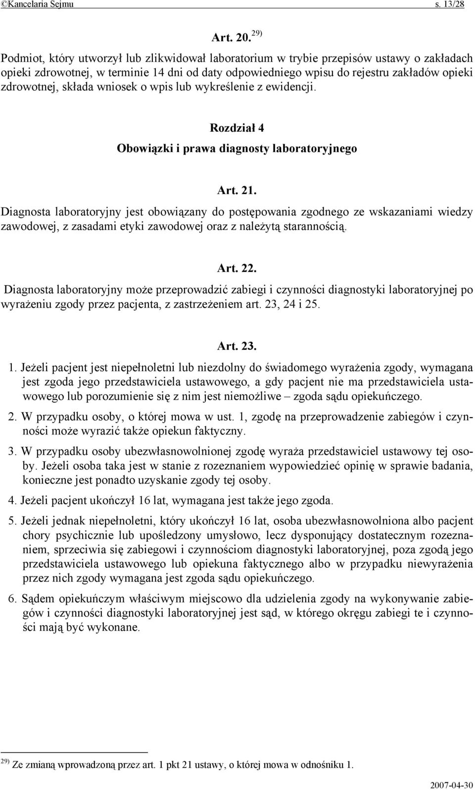 składa wniosek o wpis lub wykreślenie z ewidencji. Rozdział 4 Obowiązki i prawa diagnosty laboratoryjnego Art. 21.