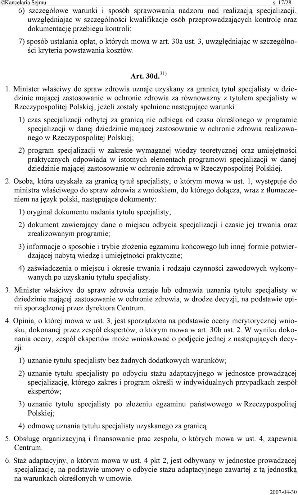 kontroli; 7) sposób ustalania opłat, o których mowa w art. 30a ust. 3, uwzględniając w szczególności kryteria powstawania kosztów. Art. 30d. 31) 1.