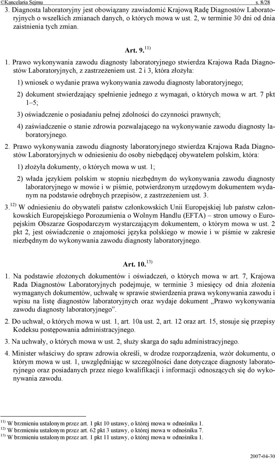 2 i 3, która złożyła: 1) wniosek o wydanie prawa wykonywania zawodu diagnosty laboratoryjnego; 2) dokument stwierdzający spełnienie jednego z wymagań, o których mowa w art.