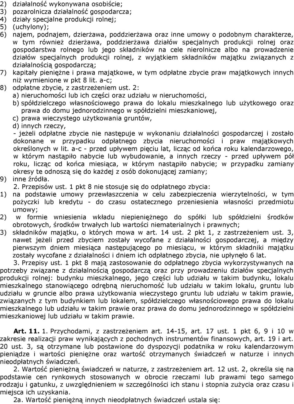specjalnych produkcji rolnej, z wyjątkiem składników majątku związanych z działalnością gospodarczą; 7) kapitały pieniężne i prawa majątkowe, w tym odpłatne zbycie praw majątkowych innych niż
