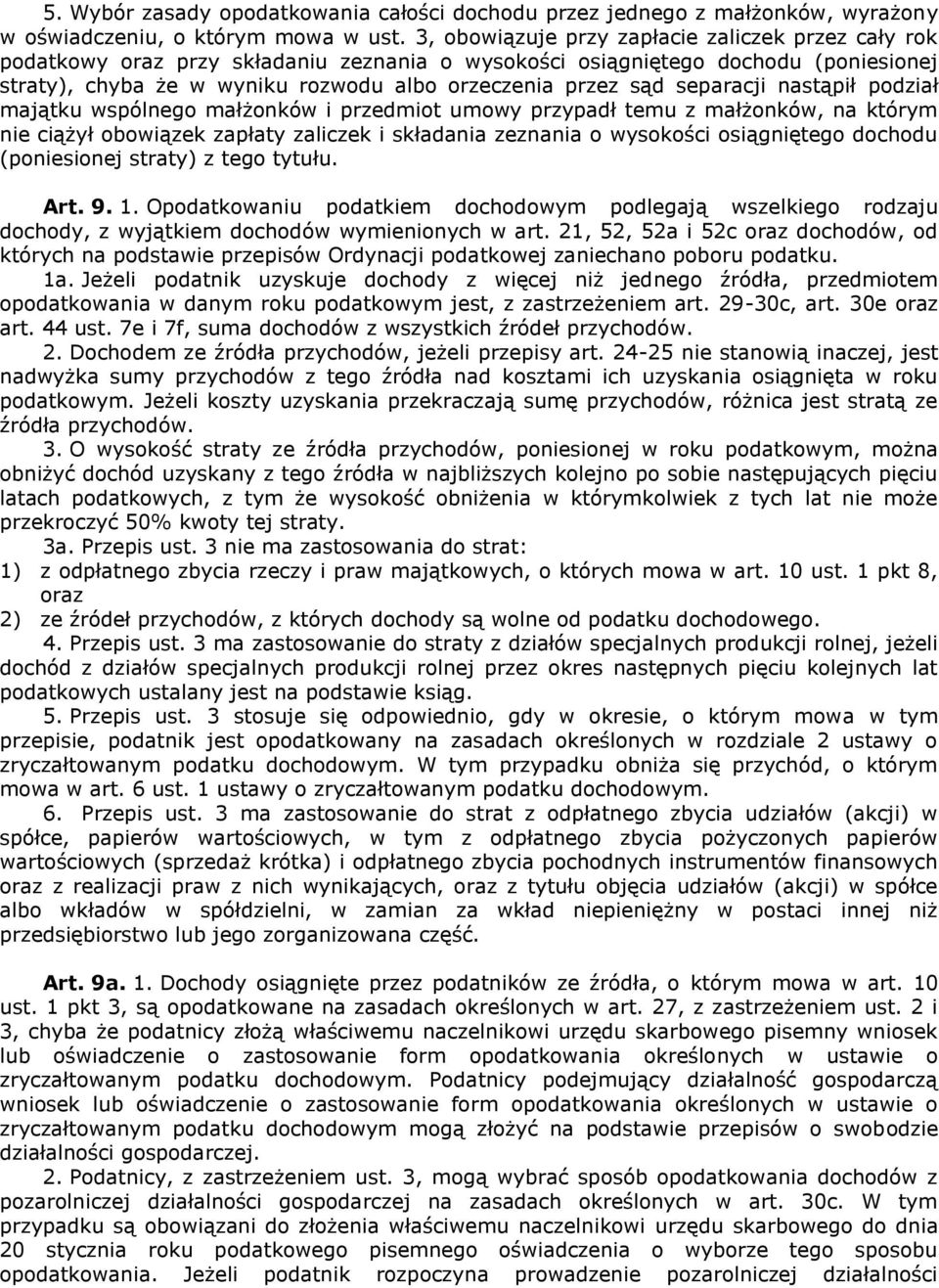 separacji nastąpił podział majątku wspólnego małżonków i przedmiot umowy przypadł temu z małżonków, na którym nie ciążył obowiązek zapłaty zaliczek i składania zeznania o wysokości osiągniętego