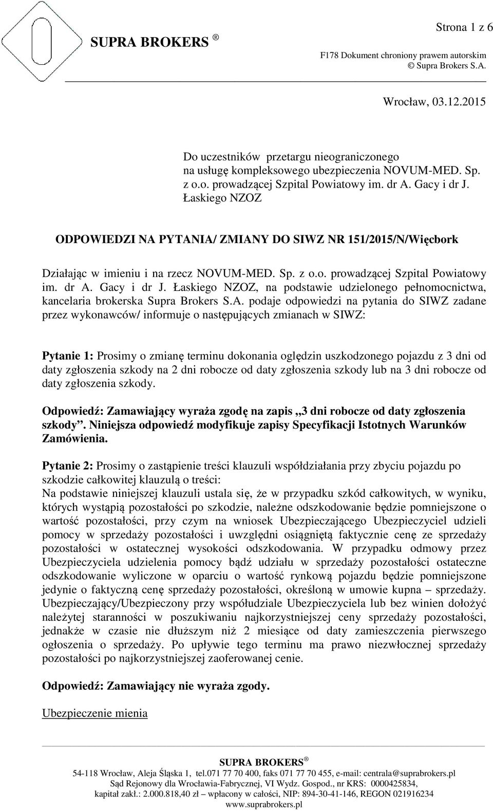 Łaskiego NZOZ, na podstawie udzielonego pełnomocnictwa, kancelaria brokerska Supra Brokers S.A.