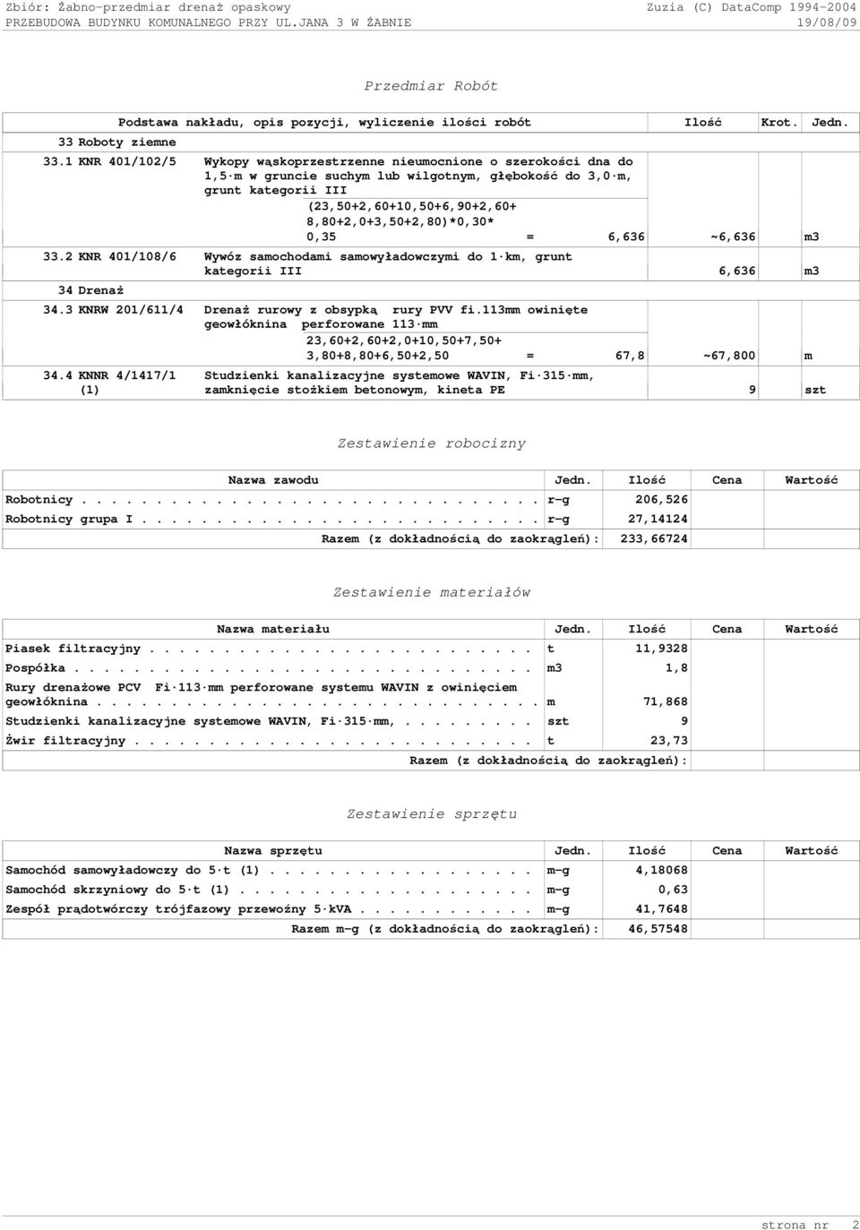 1 KNR 401/102/5 Wykopy wąskoprzestrzenne nieumocnione o szerokości dna do 1,5 m w gruncie suchym lub wilgotnym, głębokość do 3,0 m, grunt kategorii III (23,50+2,60+10,50+6,90+2,60+