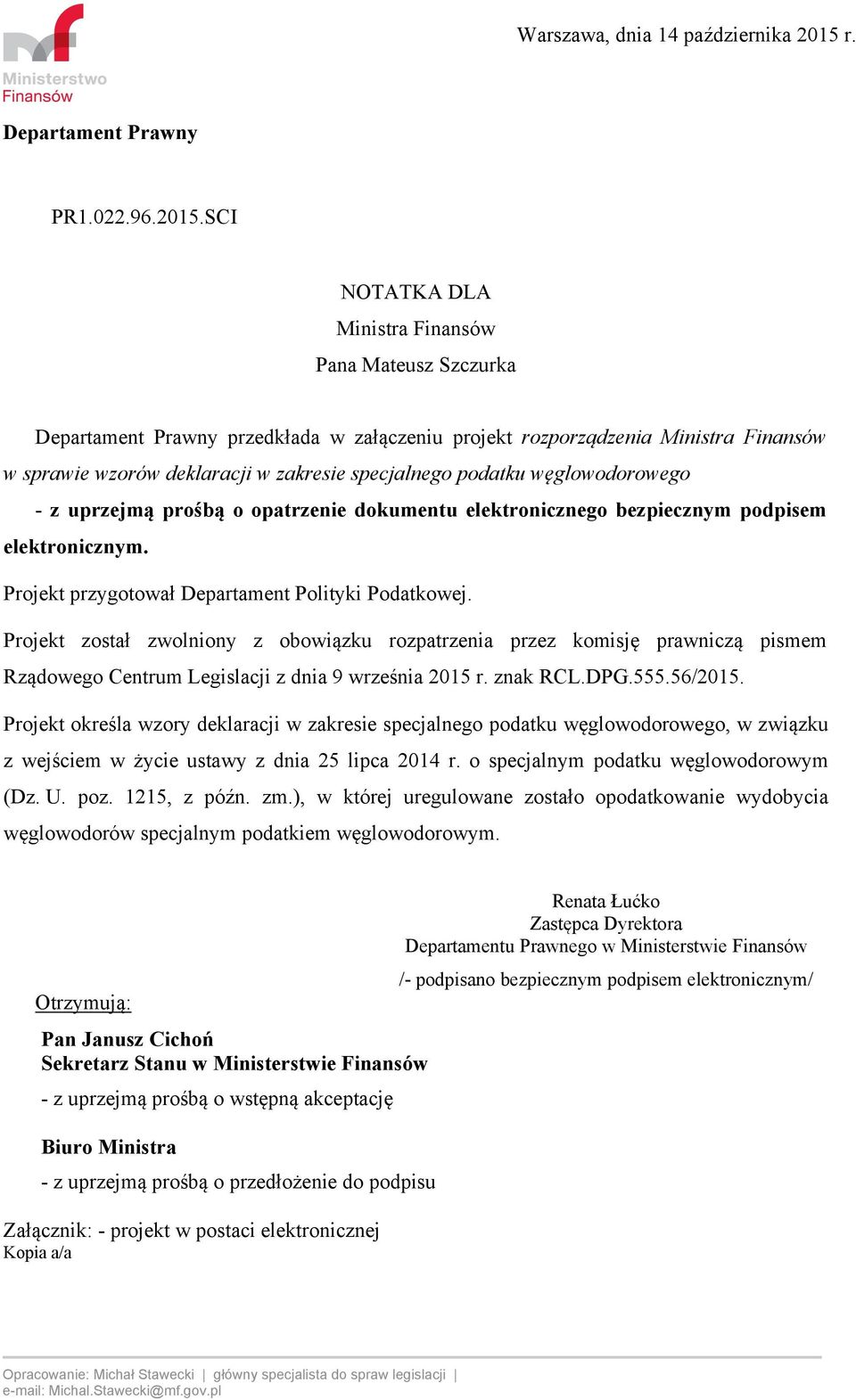 SCI NOTATKA DLA Ministra Finansów Pana Mateusz Szczurka Departament Prawny przedkłada w załączeniu projekt rozporządzenia Ministra Finansów w sprawie wzorów deklaracji w zakresie specjalnego podatku