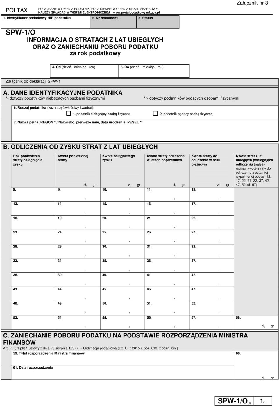 Do (dzień - miesiąc - rok) Załącznik do deklaracji SPW-1 A. DANE IDENTYFIKACYJNE PODATNIKA *- dotyczy podatników niebędących osobami fizycznymi **- dotyczy podatników będących osobami fizycznymi 6.