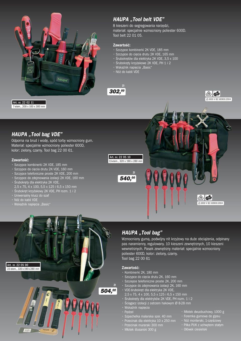 , 200 x 100 x 300 mm HAUPA Tool bag VDE Odporna na brud i wodę, spód torby wzmocniony gum. Materiał: specjalnie wzmocniony poliester 600D, kolor: zielony, czarny. Tool bag 22 00 61.