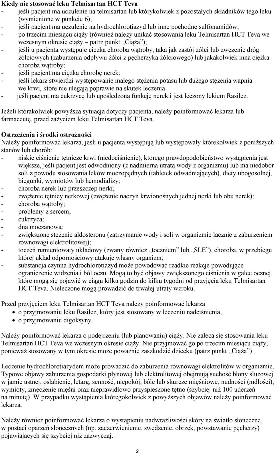 pacjenta występuje ciężka choroba wątroby, taka jak zastój żółci lub zwężenie dróg żółciowych (zaburzenia odpływu żółci z pęcherzyka żółciowego) lub jakakolwiek inna ciężka choroba wątroby; - jeśli