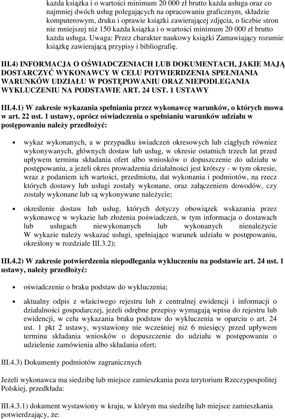 Uwaga: Przez charakter naukowy książki Zamawiający rozumie książkę zawierającą przypisy i bibliografię. III.