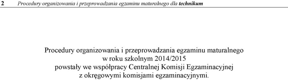 maturalnego w roku szkolnym 2014/2015 powstały we współpracy