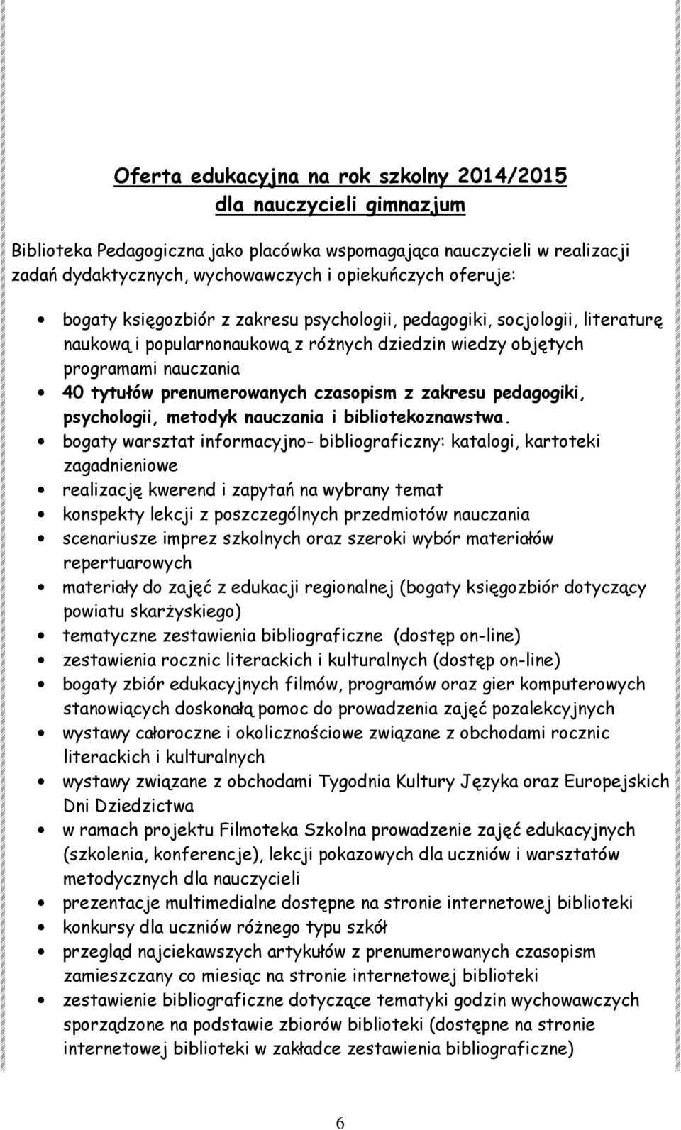 czasopism z zakresu pedagogiki, psychologii, metodyk nauczania i bibliotekoznawstwa.