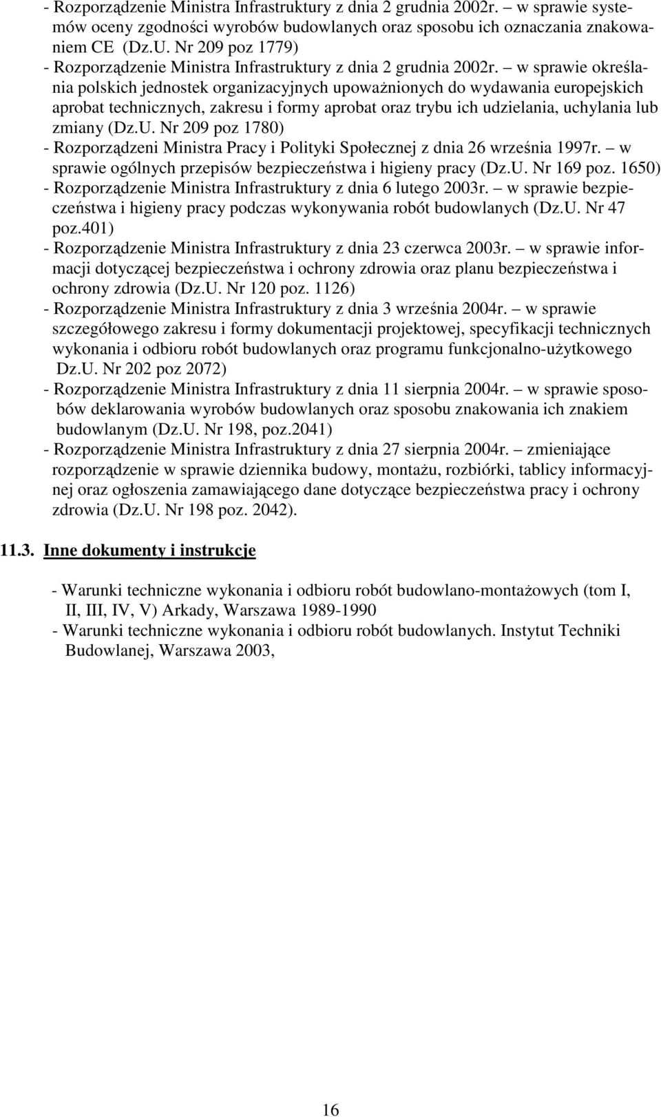 w sprawie określania polskich jednostek organizacyjnych upowaŝnionych do wydawania europejskich aprobat technicznych, zakresu i formy aprobat oraz trybu ich udzielania, uchylania lub zmiany (Dz.U.