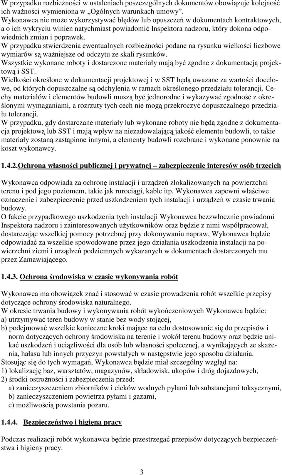 W przypadku stwierdzenia ewentualnych rozbieŝności podane na rysunku wielkości liczbowe wymiarów są waŝniejsze od odczytu ze skali rysunków.