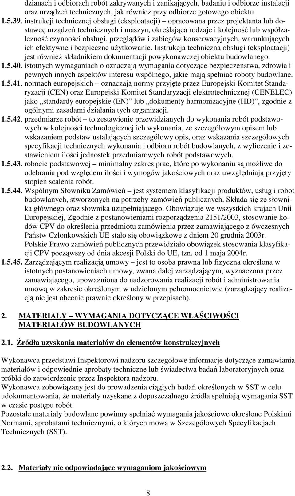 przeglądów i zabiegów konserwacyjnych, warunkujących ich efektywne i bezpieczne uŝytkowanie.