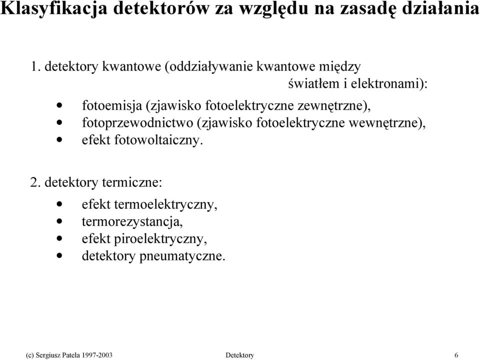 fotoelektryczne zewnętrzne), fotoprzewodnictwo (zjawisko fotoelektryczne wewnętrzne), efekt