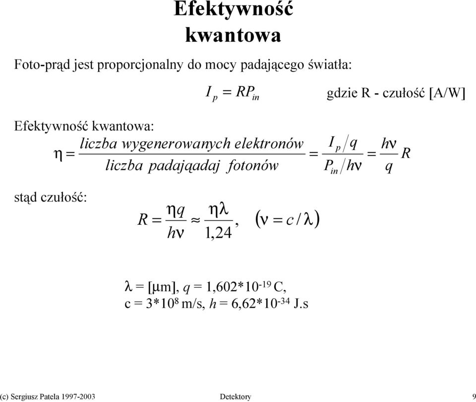 padająadaj fotonów = I P in p q hν = hν q R stąd czułość: R ηq ηλ =, / hν 1,24 ( ν = c λ) λ =