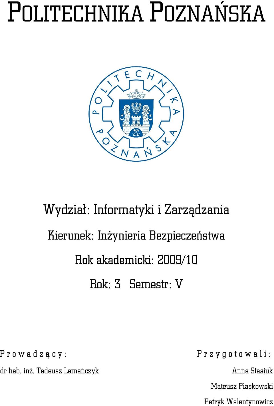 Semestr: V P r o w a d z ą c y : P r z y g o t o w a l i : dr hab.