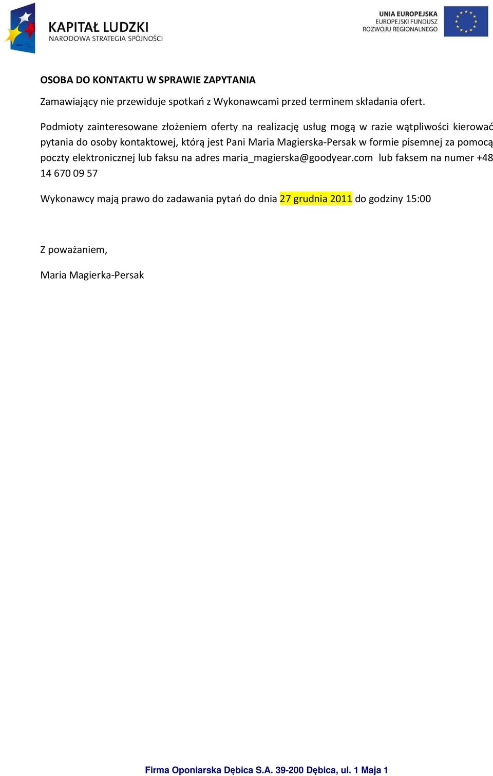 jest Pani Maria Magierska-Persak w formie pisemnej za pomocą poczty elektronicznej lub faksu na adres maria_magierska@goodyear.