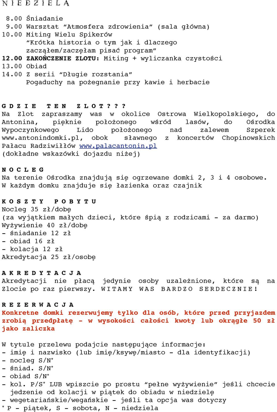 ?? Na Zlot zapraszamy was w okolice Ostrowa Wielkopolskiego, do Antonina, pięknie położonego wśród lasów, do Ośrodka Wypoczynkowego Lido położonego nad zalewem Szperek www.antonindomki.