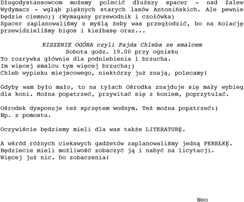 .. KISZENIE OGÓRA czyli Pajda Chleba ze smalcem Sobota godz. 19.00 przy ognisku To rozrywka głównie dla podniebienia i brzucha.