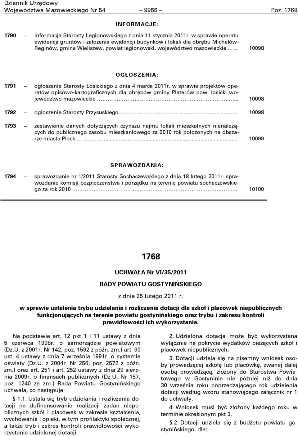 .. 10098 OGŁOSZENIA: 1791 ogłoszenie Starosty Łosickiego z dnia 4 marca 2011r. w sprawie projektów operatów opisowo-kartograficznych dla obrňbów gminy Platerów pow. łosicki województwo mazowieckie.