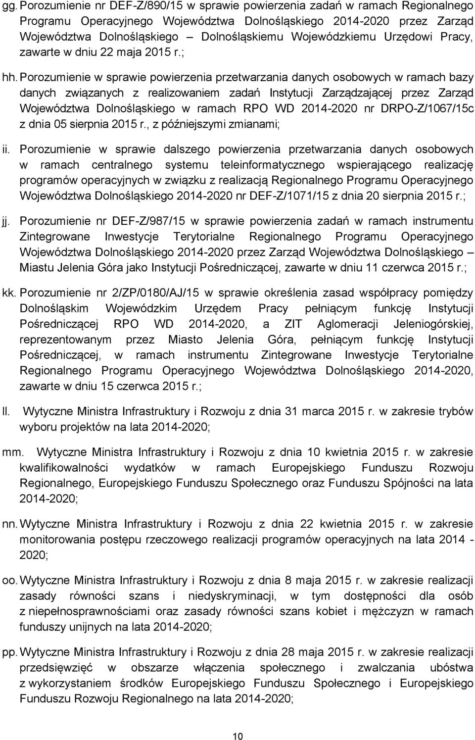 Porozumienie w sprawie powierzenia przetwarzania danych osobowych w ramach bazy danych związanych z realizowaniem zadań Instytucji Zarządzającej przez Zarząd Województwa Dolnośląskiego w ramach RPO