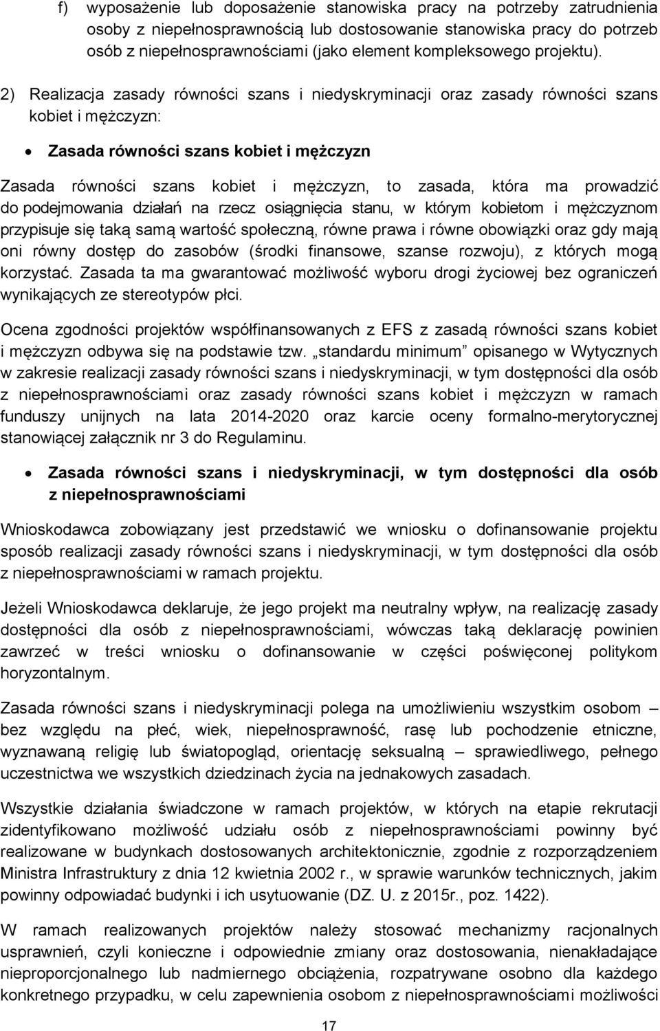 2) Realizacja zasady równości szans i niedyskryminacji oraz zasady równości szans kobiet i mężczyzn: Zasada równości szans kobiet i mężczyzn Zasada równości szans kobiet i mężczyzn, to zasada, która