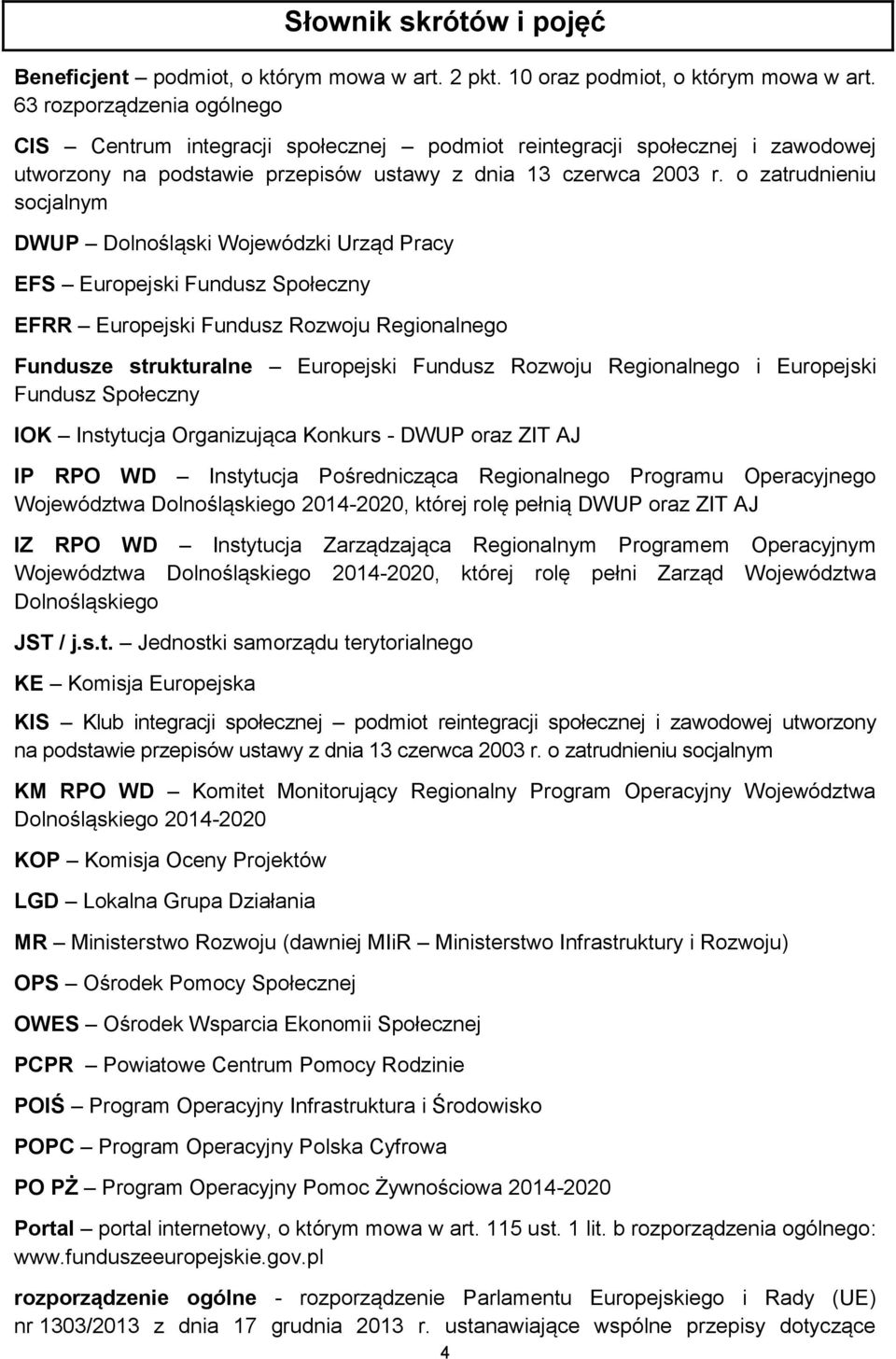 o zatrudnieniu socjalnym DWUP Dolnośląski Wojewódzki Urząd Pracy EFS Europejski Fundusz Społeczny EFRR Europejski Fundusz Rozwoju Regionalnego Fundusze strukturalne Europejski Fundusz Rozwoju