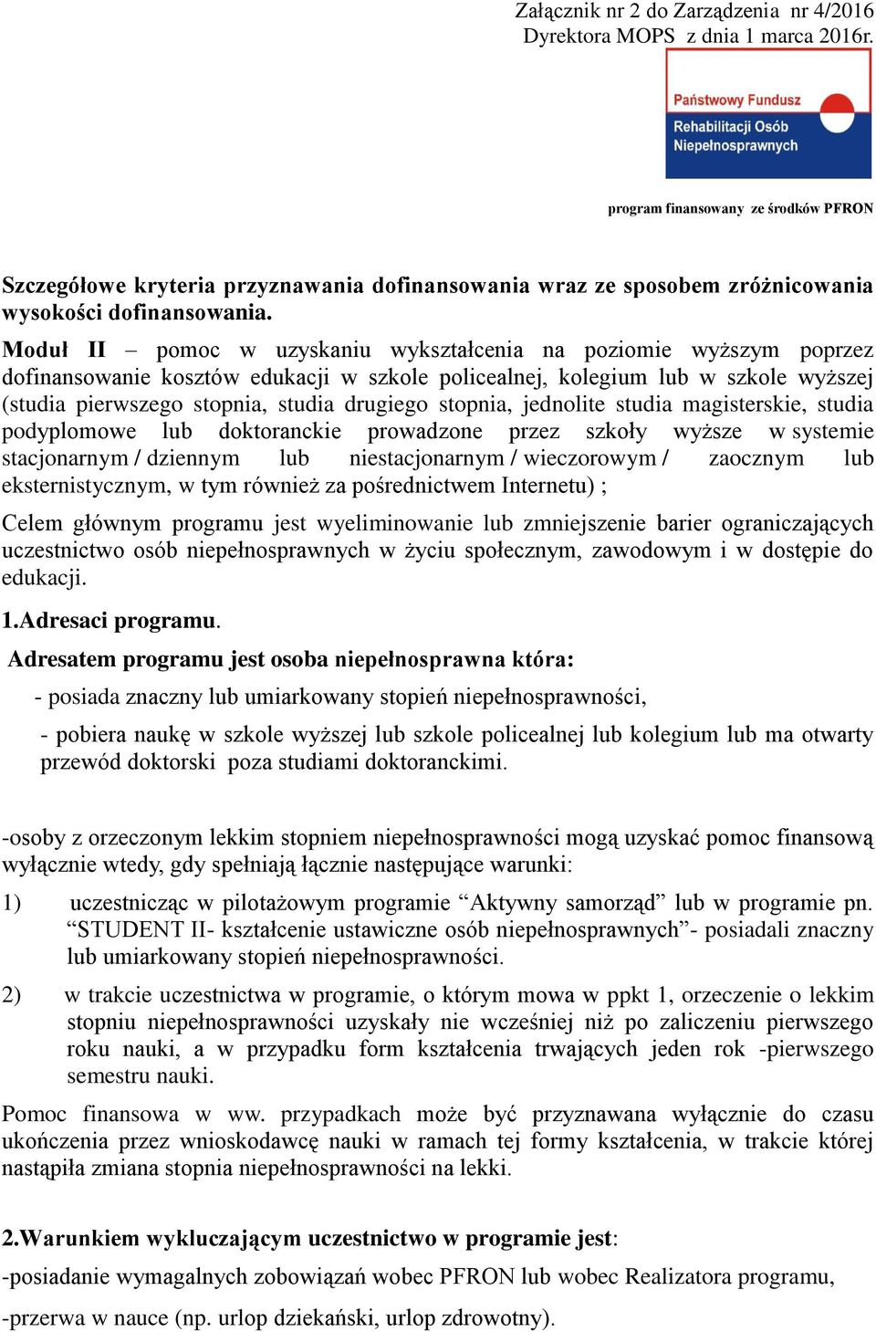 stopnia, jednolite studia magisterskie, studia podyplomowe lub doktoranckie prowadzone przez szkoły wyższe w systemie stacjonarnym / dziennym lub niestacjonarnym / wieczorowym / zaocznym lub