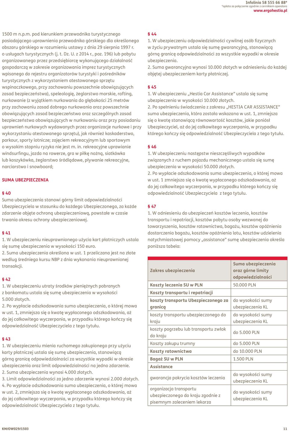 n.p.m. pod kierunkiem przewodnika turystycznego posiadającego uprawnienia przewodnika górskiego dla określonego obszaru górskiego w rozumieniu ustawy z dnia 29 sierpnia 1997 r.