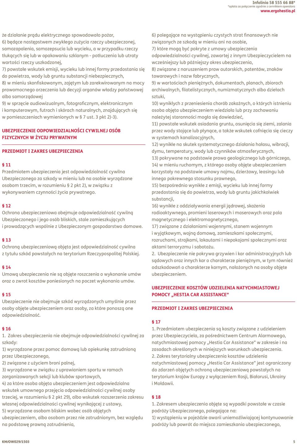 opakowaniu szklanym - potłuczenia lub utraty wartości rzeczy uszkodzonej, 7) powstałe wskutek emisji, wycieku lub innej formy przedostania się do powietrza, wody lub gruntu substancji