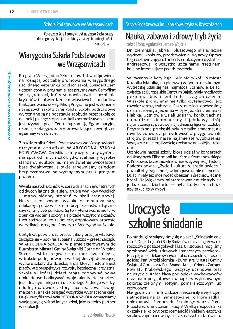 we Wrz¹sowicach Program Wiarygodna Szko³a powsta³ w odpowiedzi na rosn¹c¹ potrzebê promowania wiarygodnego i solidnego wizerunku polskich szkó³.