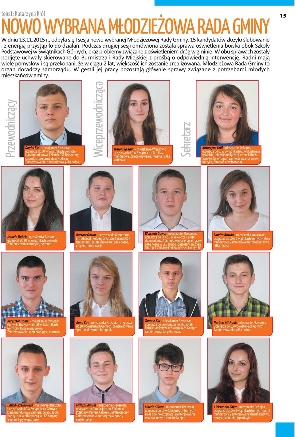 Podczas drugiej sesji omówiona zosta³a sprawa oœwietlenia boiska obok Szko³y Podstawowej w Œwi¹tnikach Górnych, oraz problemy zwi¹zane z oœwietleniem dróg w gminie.