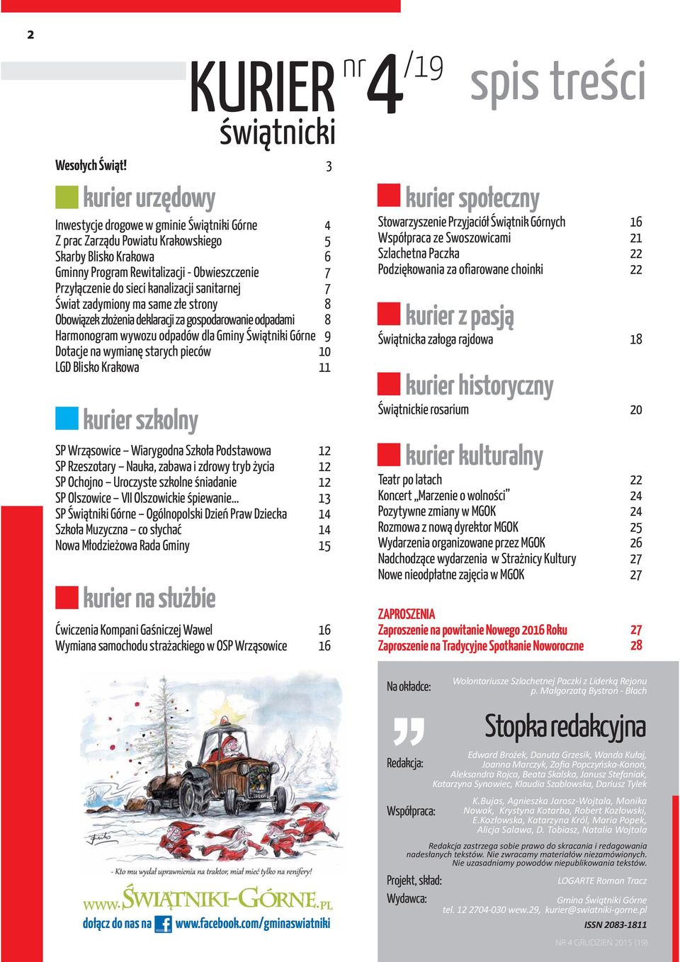 kanalizacji sanitarnej 7 Œwiat zadymiony ma same z³e strony 8 Obowi¹zek z³o enia deklaracji za gospodarowanie odpadami 8 Harmonogram wywozu odpadów dla Gminy Œwi¹tniki Górne 9 Dotacje na wymianê