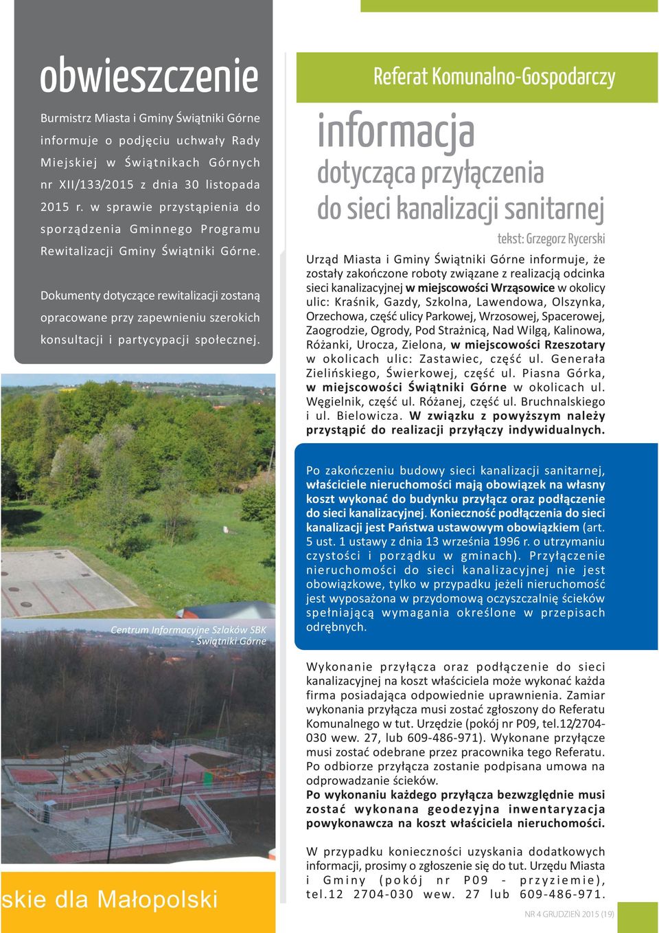 Dokumenty dotycz¹ce rewitalizacji zostan¹ opracowane przy zapewnieniu szerokich konsultacji i partycypacji spo³ecznej.