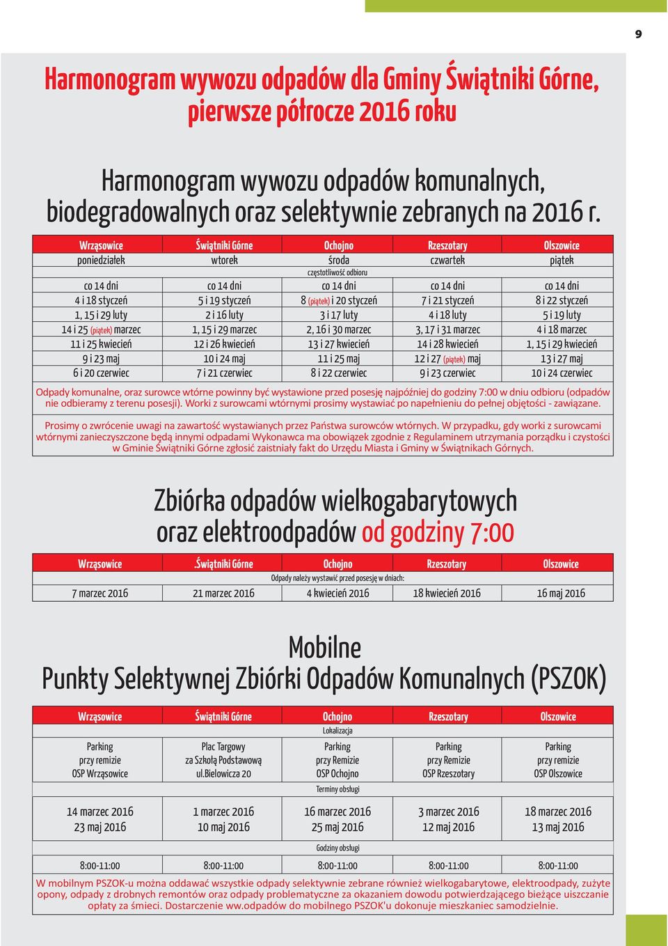 i 29 marzec 12 i 26 kwiecieñ 10 i 24 maj 7 i 21 czerwiec Ochojno œroda czêstotliwoœæ odbioru co 14 dni 8 (pi¹tek) i 20 styczeñ 3 i 17 luty 2, 16 i 30 marzec 13 i 27 kwiecieñ 11 i 25 maj 8 i 22