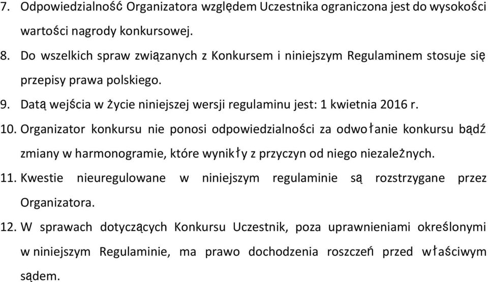 Datąwejścia w życie niniejszej wersji regulaminu jest: 1 kwietnia 2016 r. 10.