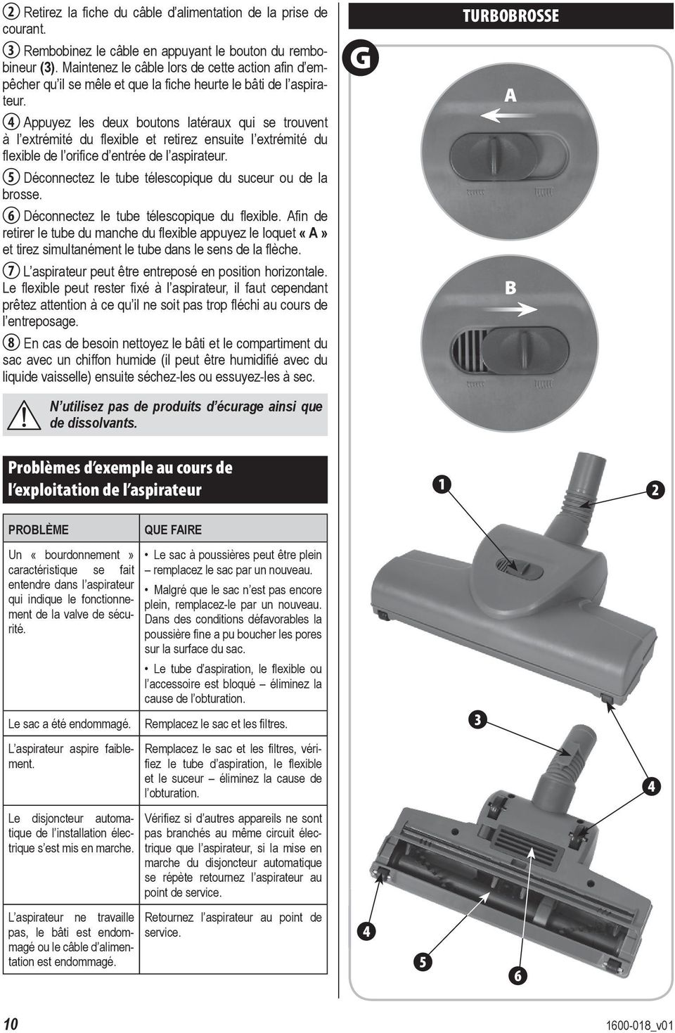 4 Appuyez les deux boutons latéraux qui se trouvent à l extrémité du flexible et retirez ensuite l extrémité du flexible de l orifice d entrée de l aspirateur.