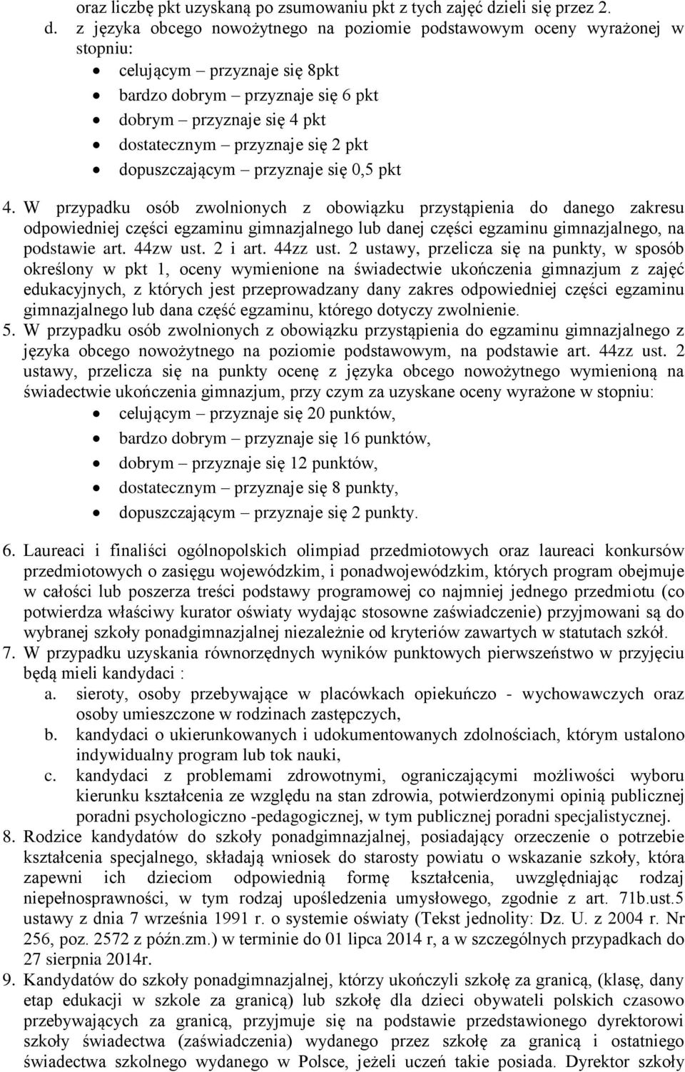 z języka obcego nowożytnego na poziomie podstawowym oceny wyrażonej w stopniu: celującym przyznaje się 8pkt bardzo dobrym przyznaje się 6 pkt dobrym przyznaje się 4 pkt dostatecznym przyznaje się 2