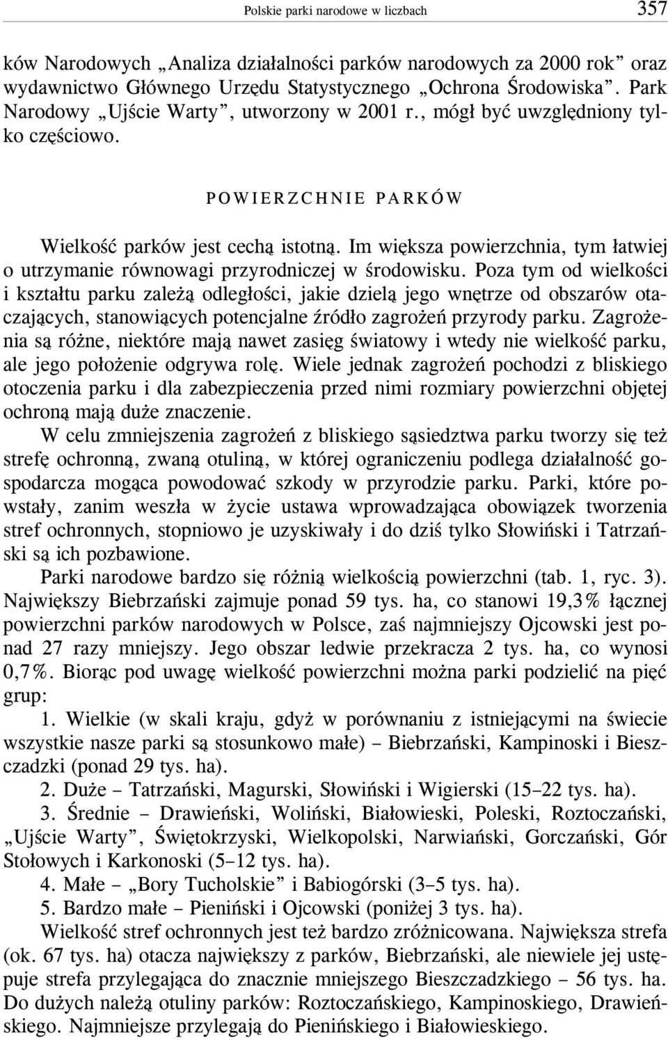 Im wiêksza powierzchnia, tym ³atwiej o utrzymanie równowagi przyrodniczej w œrodowisku.