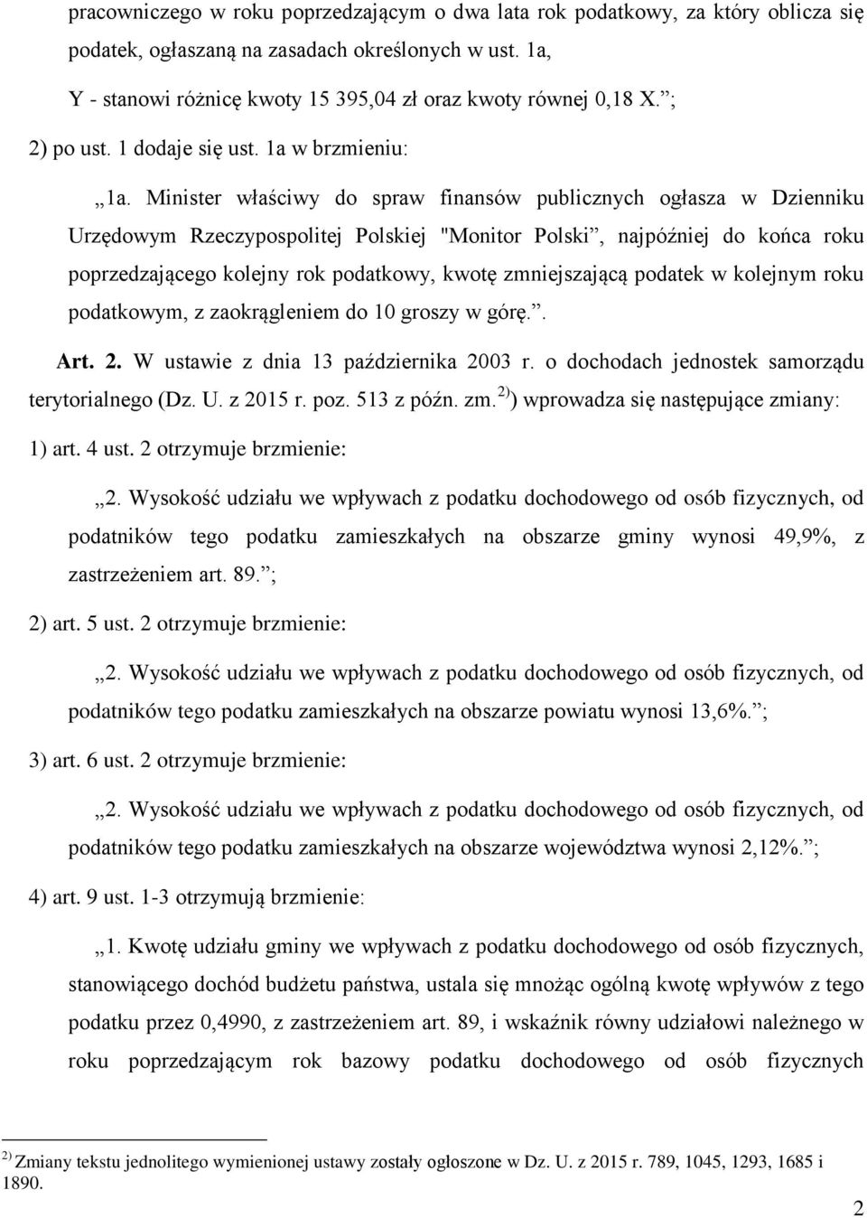 Minister właściwy do spraw finansów publicznych ogłasza w Dzienniku Urzędowym Rzeczypospolitej Polskiej "Monitor Polski, najpóźniej do końca roku poprzedzającego kolejny rok podatkowy, kwotę