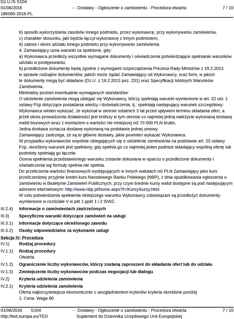 1) 2) b) sposób wykorzystania zasobów innego podmiotu, przez wykonawcę, przy wykonywaniu zamówienia, c) charakter stosunku, jaki będzie łączył wykonawcę z innym podmiotem, d) zakres i okres udziału