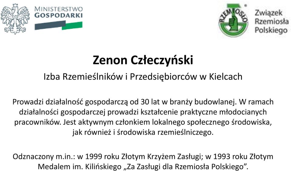 Jest aktywnym członkiem lokalnego społecznego środowiska, jak również i środowiska rzemieślniczego. Odznaczony m.