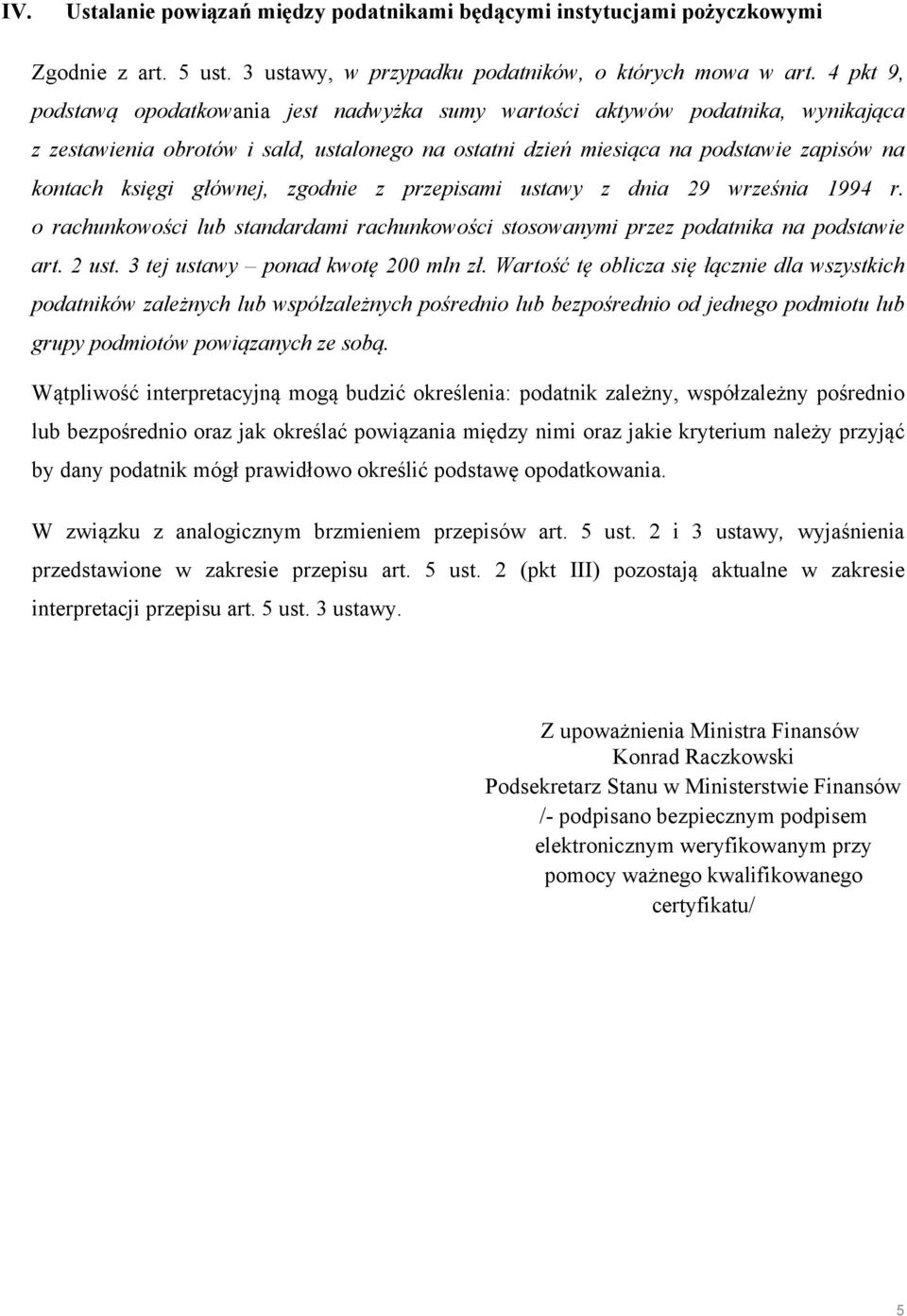 głównej, zgodnie z przepisami ustawy z dnia 29 września 1994 r. o rachunkowości lub standardami rachunkowości stosowanymi przez podatnika na podstawie art. 2 ust. 3 tej ustawy ponad kwotę 200 mln zł.