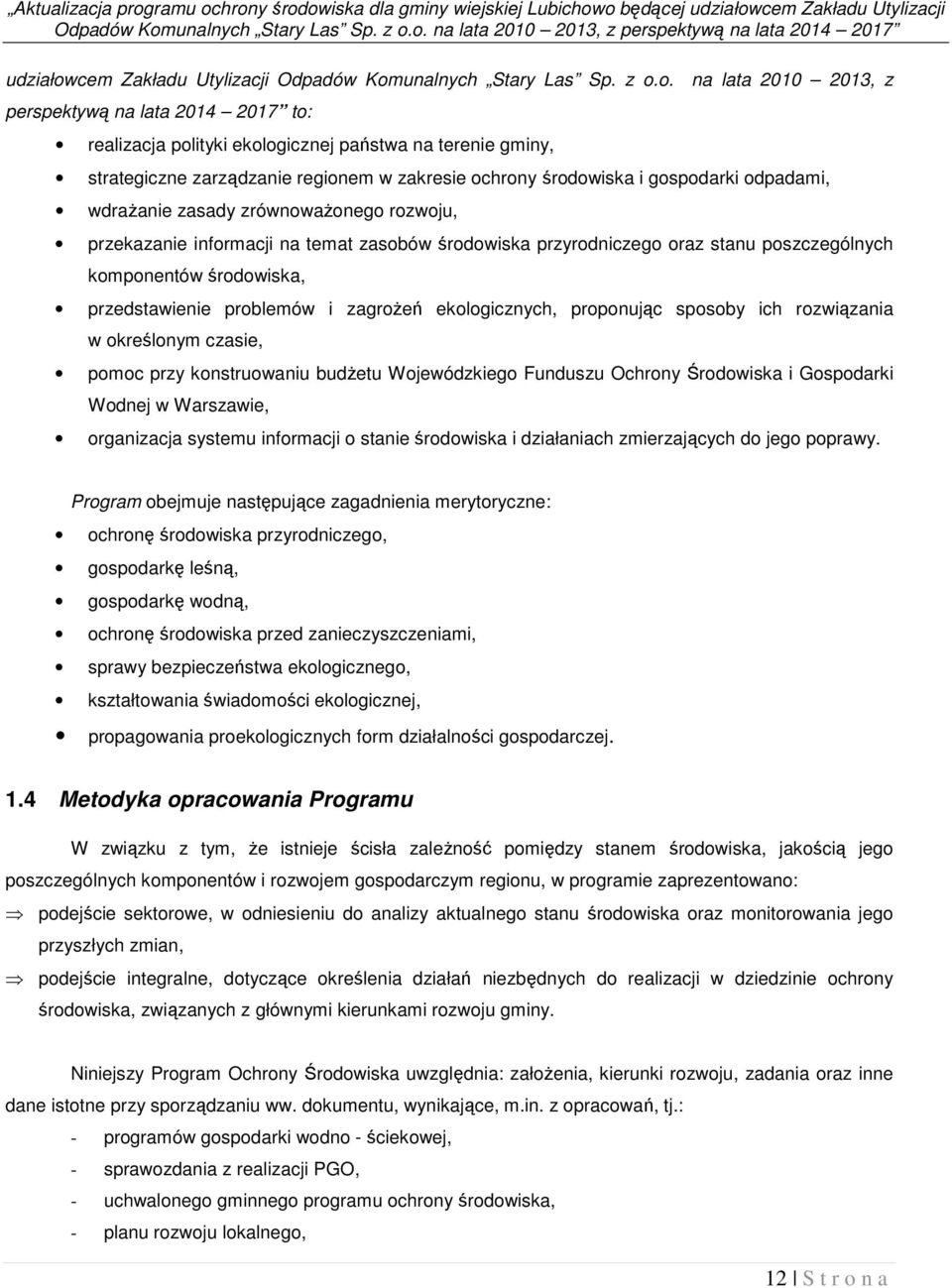 o. na lata 2010 2013, z perspektywą na lata 2014 2017 udziałowcem Zakładu o.