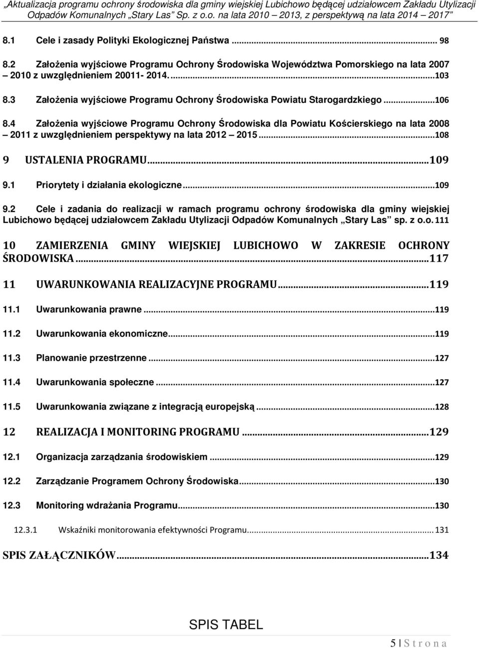 3 Założenia wyjściowe Programu Ochrony Środowiska Powiatu Starogardzkiego...106 8.
