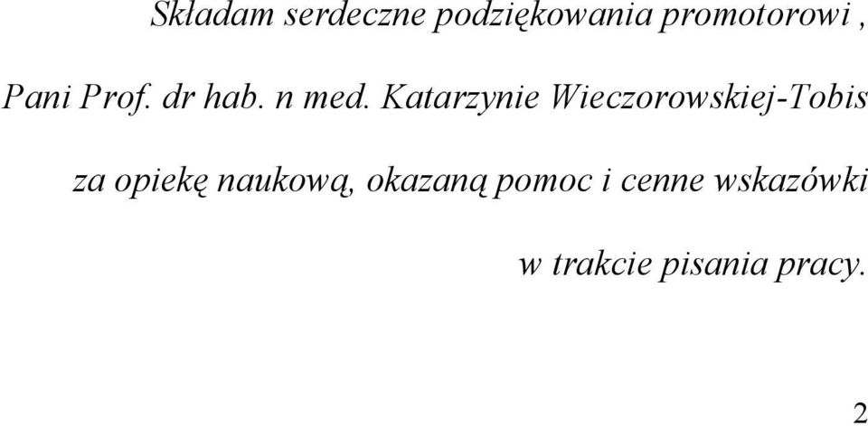 Katarzynie Wieczorowskiej-Tobis za opiekę