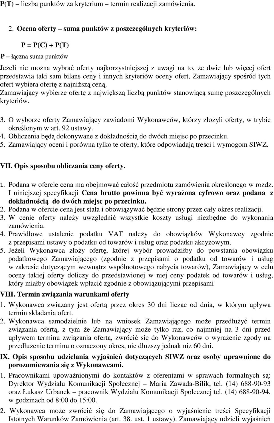sam bilans ceny i innych kryteriów oceny ofert, Zamawiający spośród tych ofert wybiera ofertę z najniższą ceną.