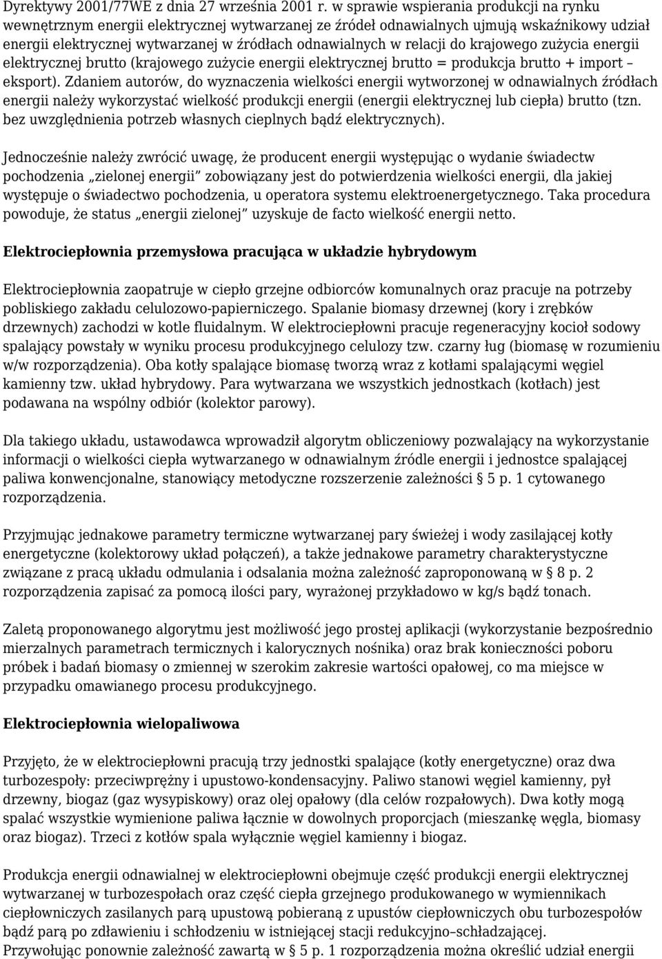 relacji do krajowego zużycia energii elektrycznej brutto (krajowego zużycie energii elektrycznej brutto = produkcja brutto + import eksport).