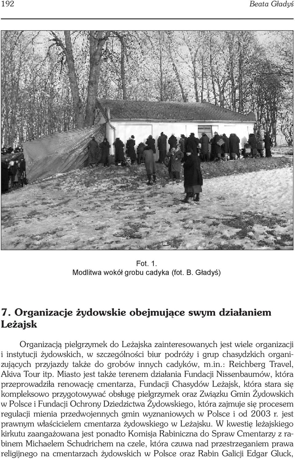 chasydzkich organizujących przyjazdy także do grobów innych cadyków, m.in.: Reichberg Travel, Akiva Tour itp.